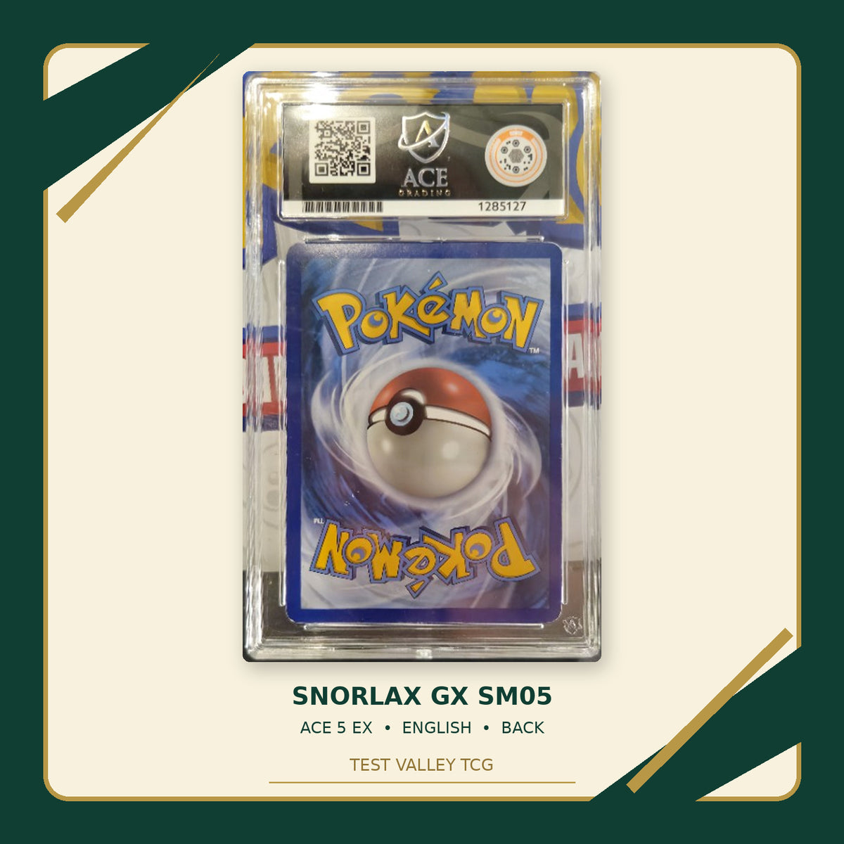 Snorlax GX SM05, English, ACE 5 EX, certificate 1285127, back of actual slab – cropped and straightened with Test Valley TCG frame